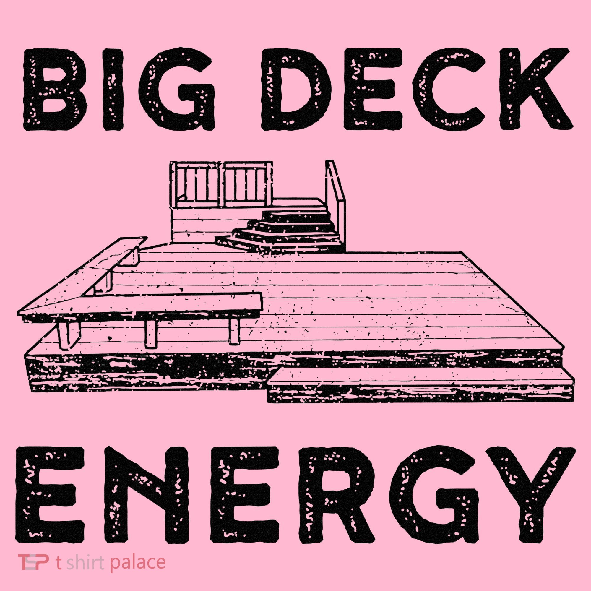 Big Deck Energy Yard Deck Patio Funny Coaster