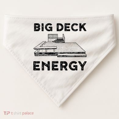 Big Deck Energy Yard Deck Patio Funny USA-Made Doggie Bandana