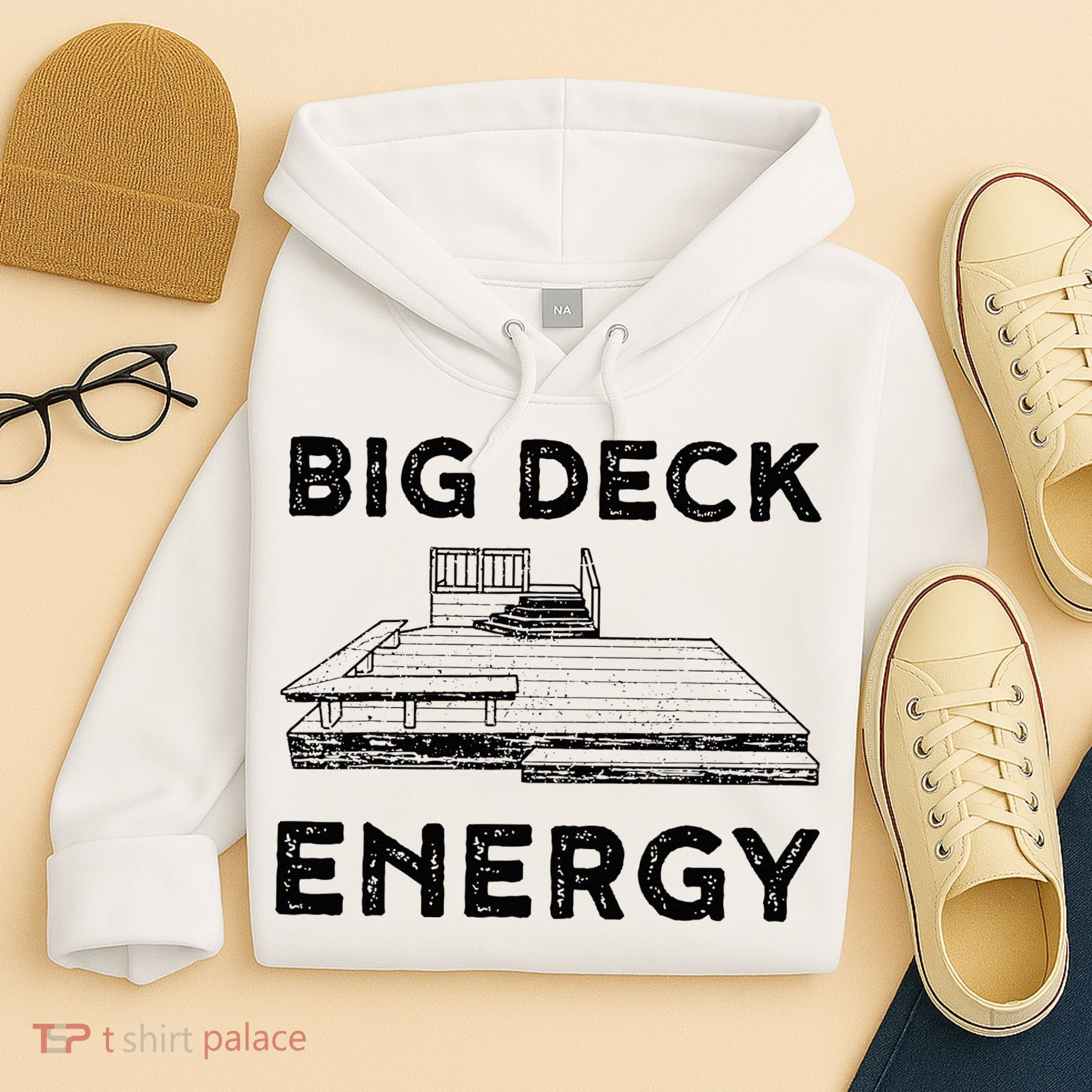 Big Deck Energy Yard Deck Patio Funny Hoodie