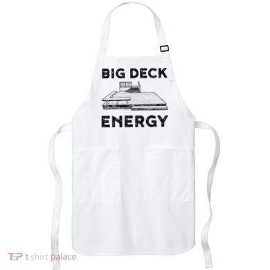 Big Deck Energy Yard Deck Patio Funny Apron