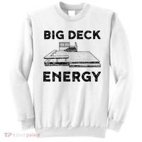 Big Deck Energy Yard Deck Patio Funny Sweatshirt thumb 0