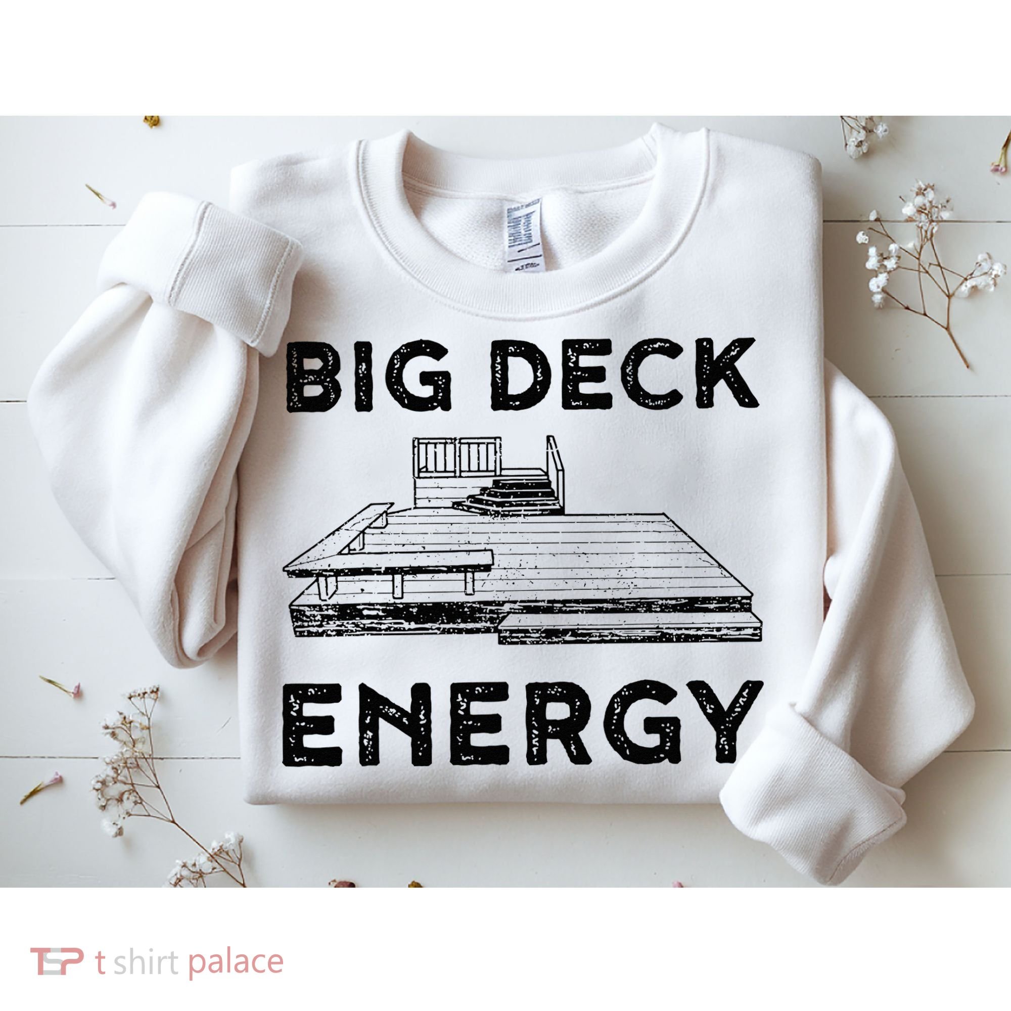 Big Deck Energy Yard Deck Patio Funny Sweatshirt