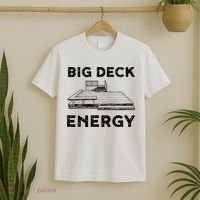 Big Deck Energy Yard Deck Patio Funny T-Shirt thumb 2