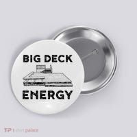 Big Deck Energy Yard Deck Patio Funny Button thumb 0