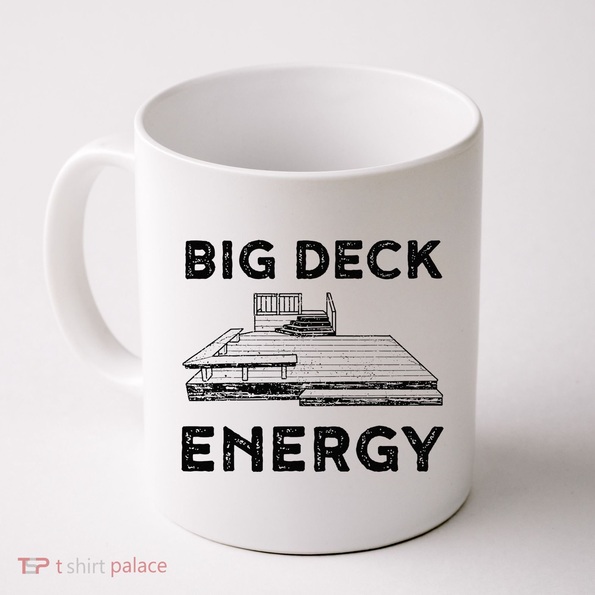 Big Deck Energy Yard Deck Patio Funny Coffee Mug