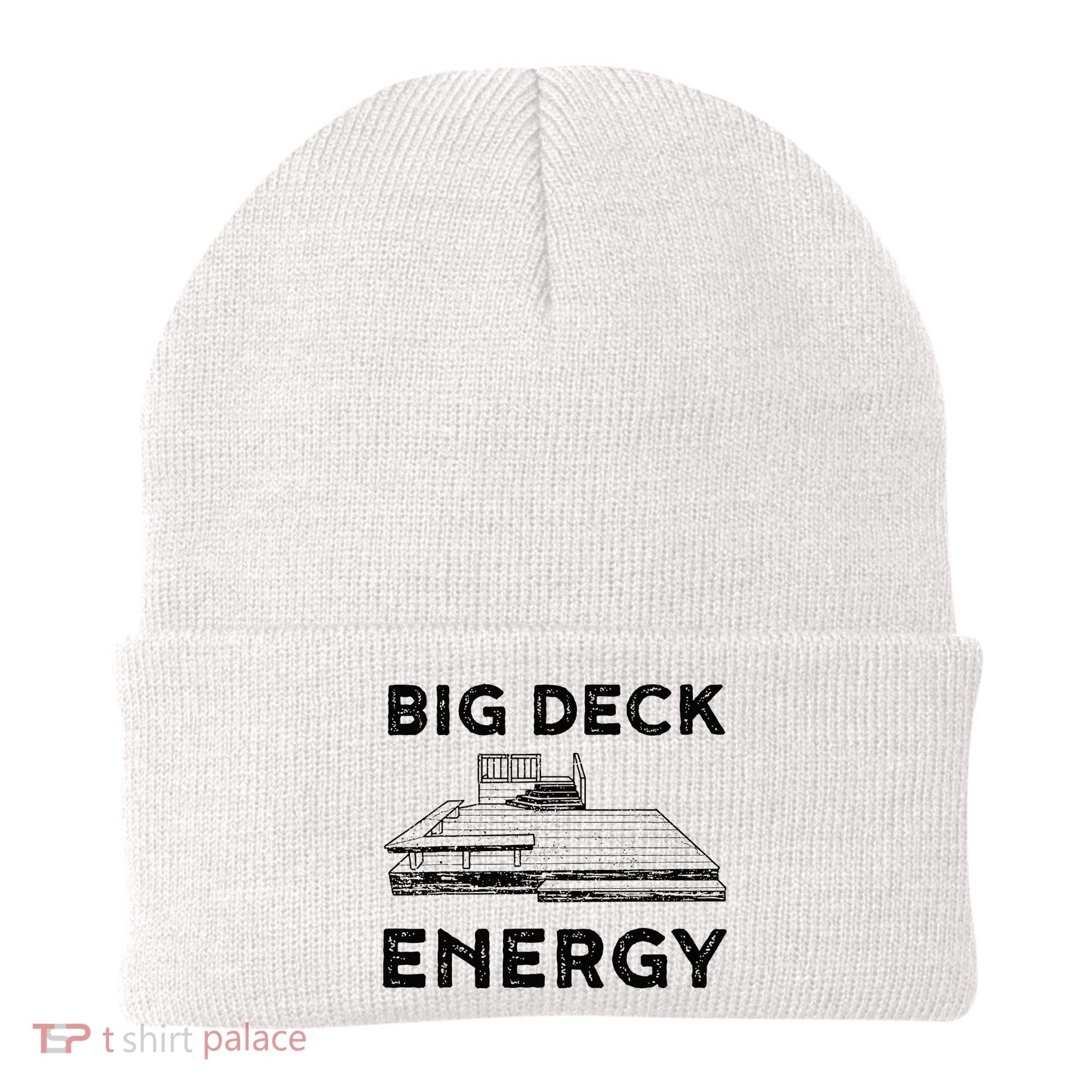 Big Deck Energy Yard Deck Patio Funny Beanie