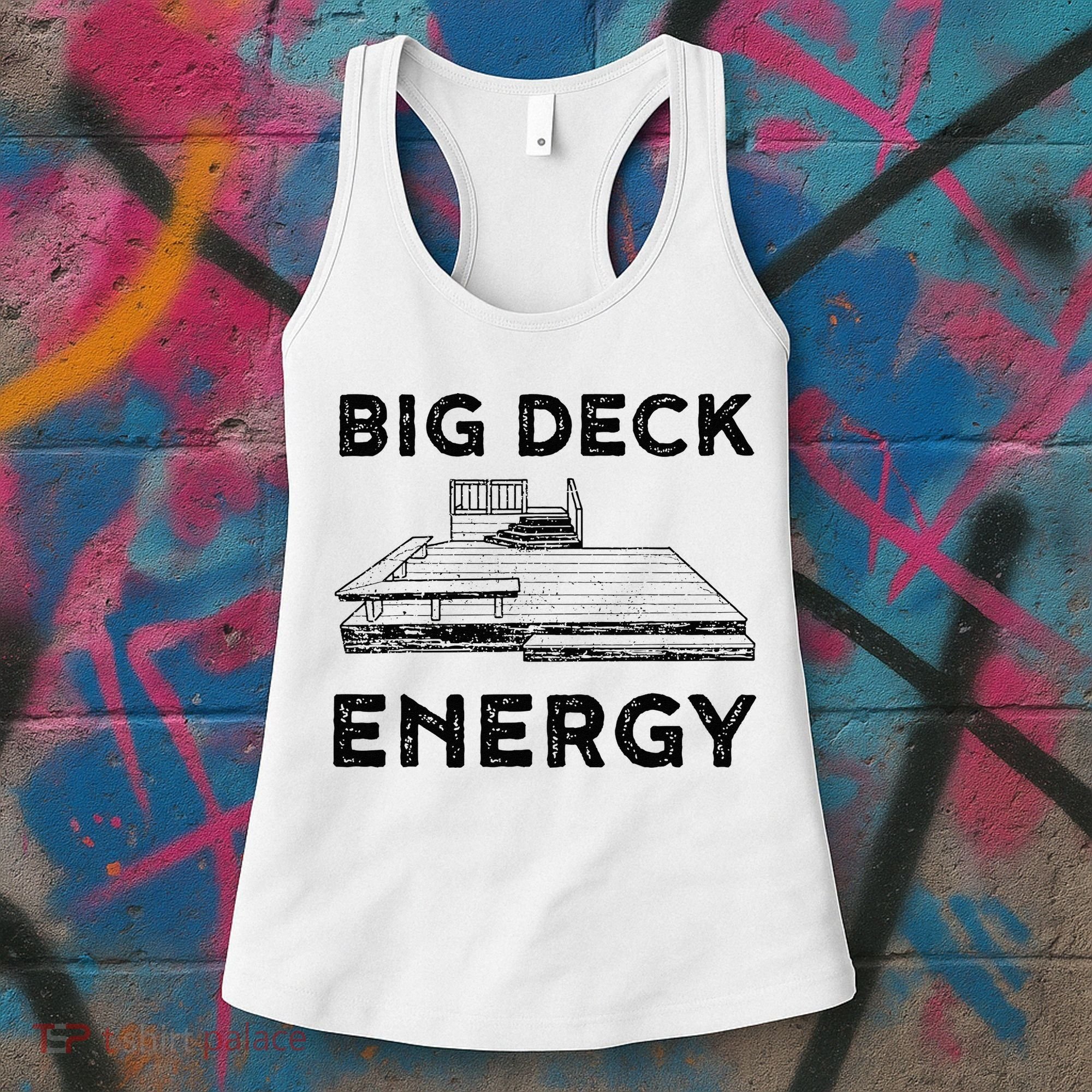 Big Deck Energy Yard Deck Patio Funny Women's Tank Top