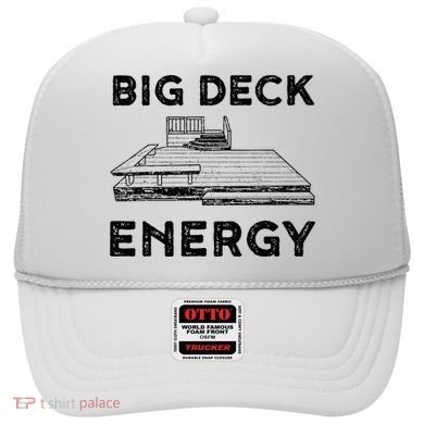 Big Deck Energy Yard Deck Patio Funny Hat