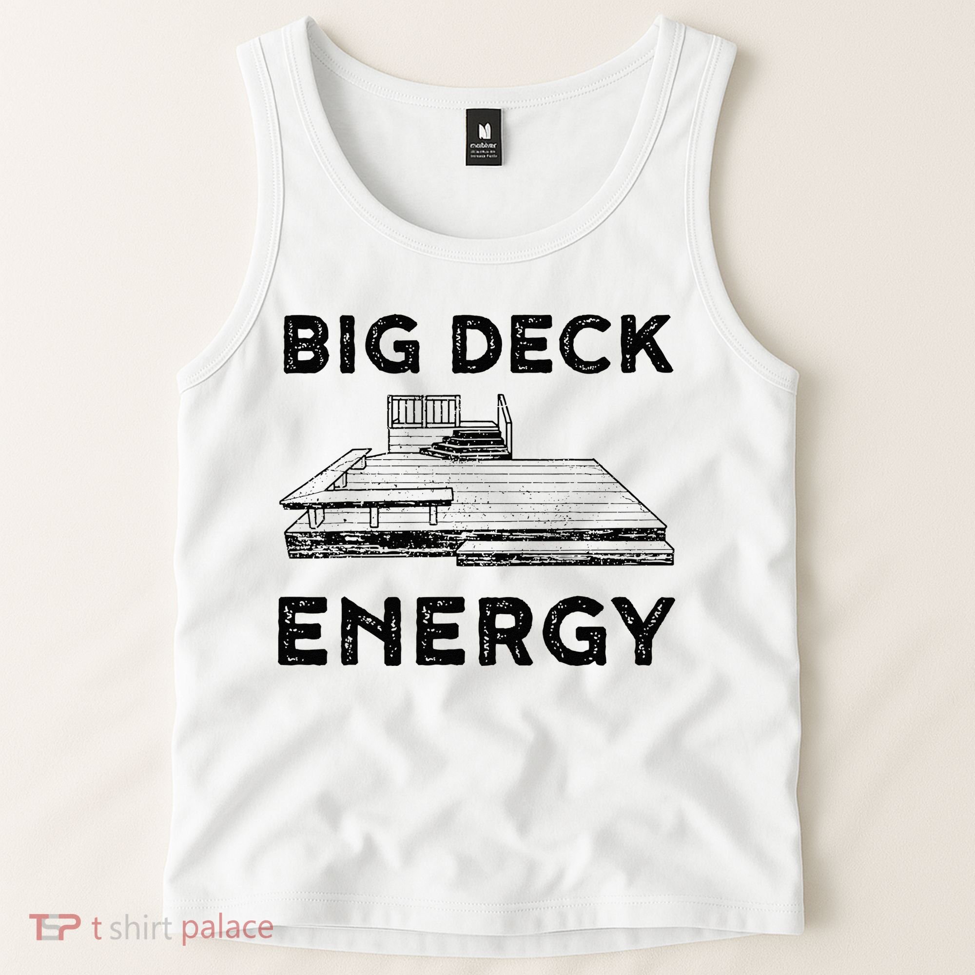 Big Deck Energy Yard Deck Patio Funny Tank Top