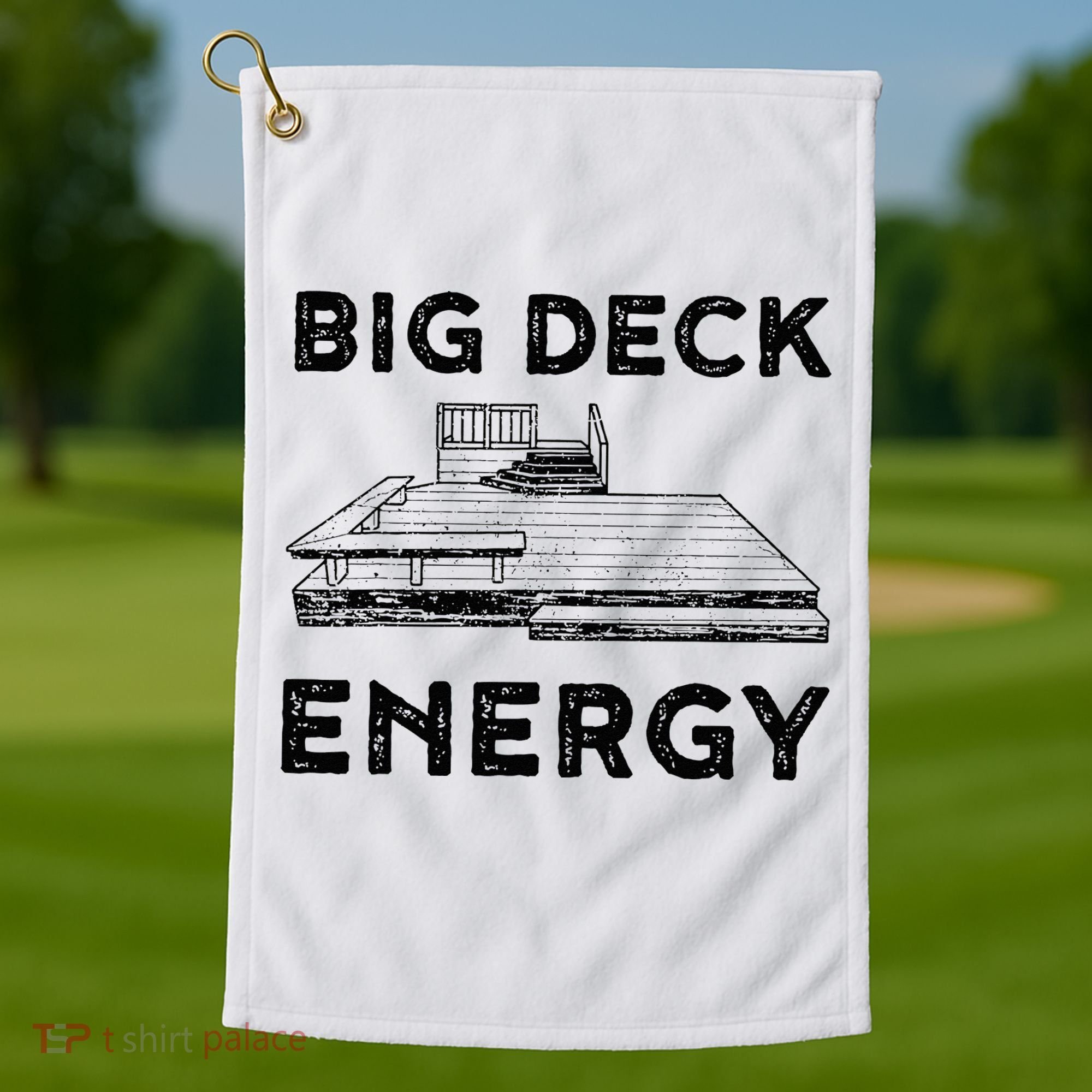 Big Deck Energy Yard Deck Patio Funny Golf Towel