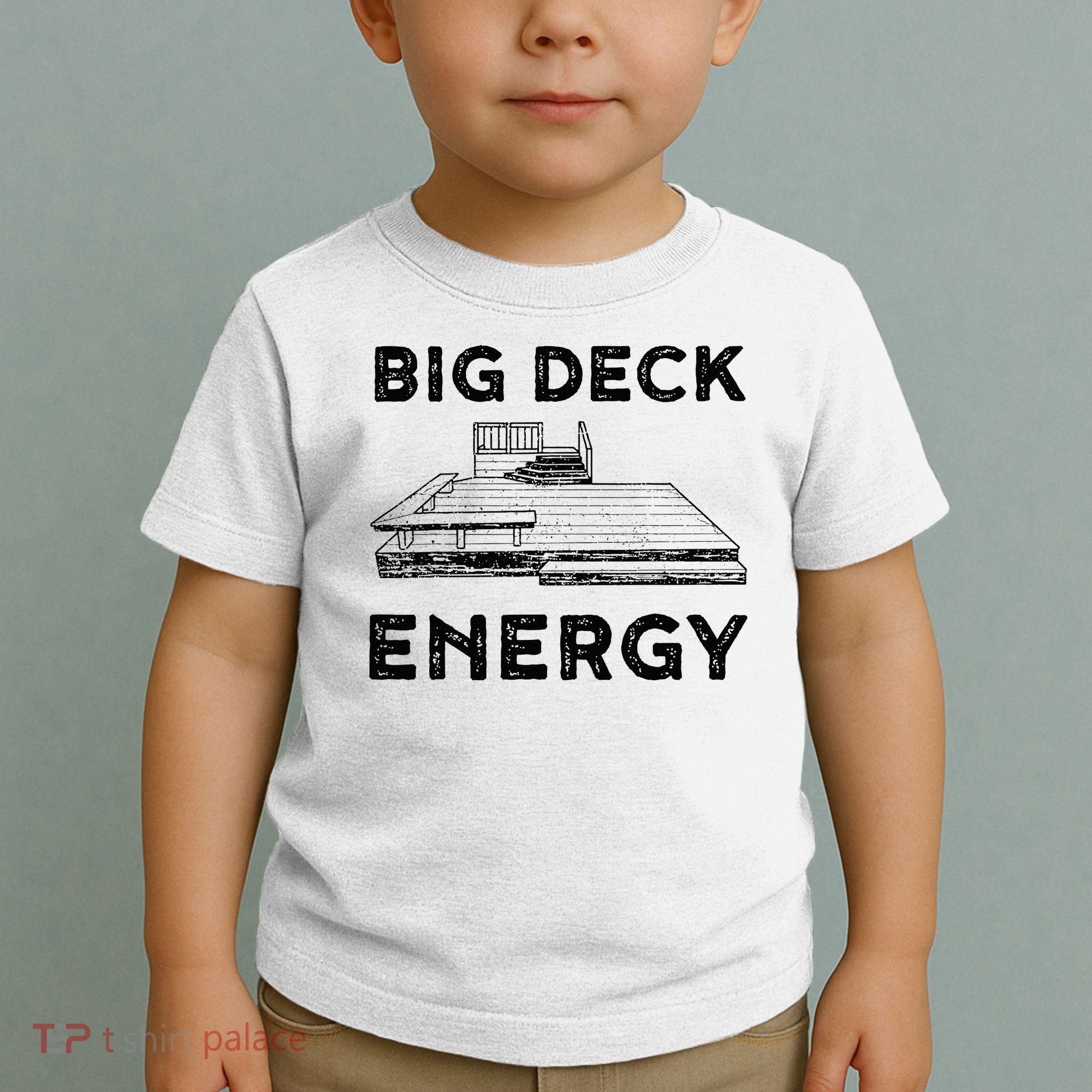 Big Deck Energy Yard Deck Patio Funny Toddler T-Shirt