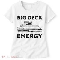 Big Deck Energy Yard Deck Patio Funny Women's T-Shirt thumb 0
