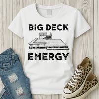 Big Deck Energy Yard Deck Patio Funny Women's T-Shirt thumb 3