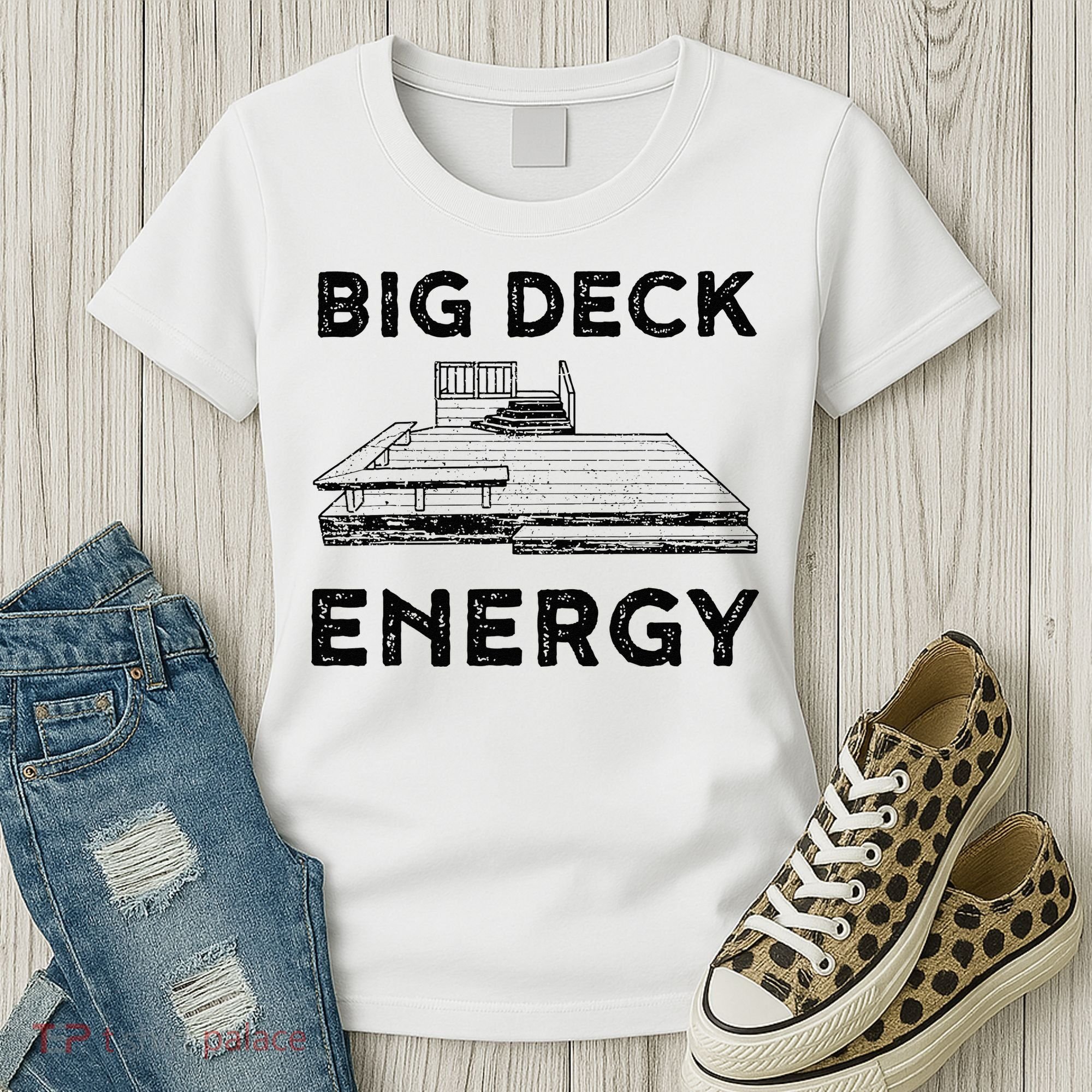 Big Deck Energy Yard Deck Patio Funny Women's T-Shirt