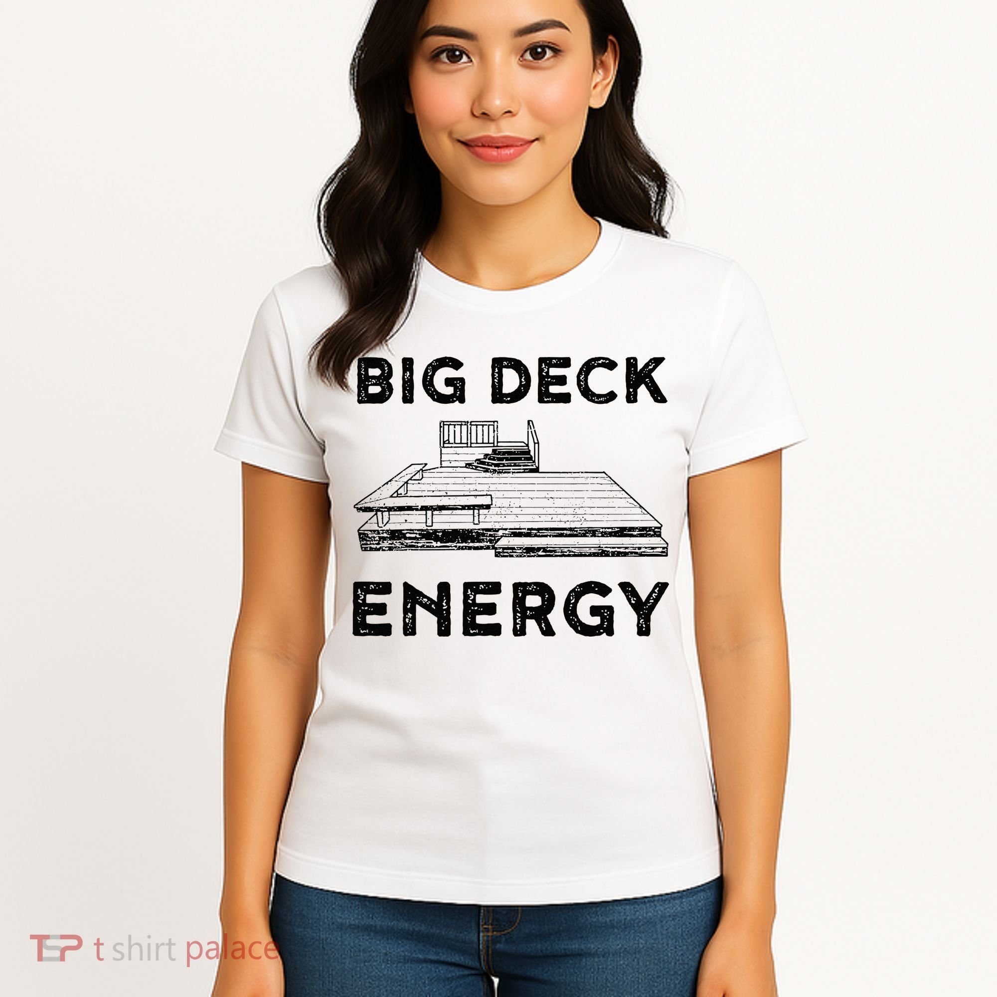 Big Deck Energy Yard Deck Patio Funny Women's T-Shirt