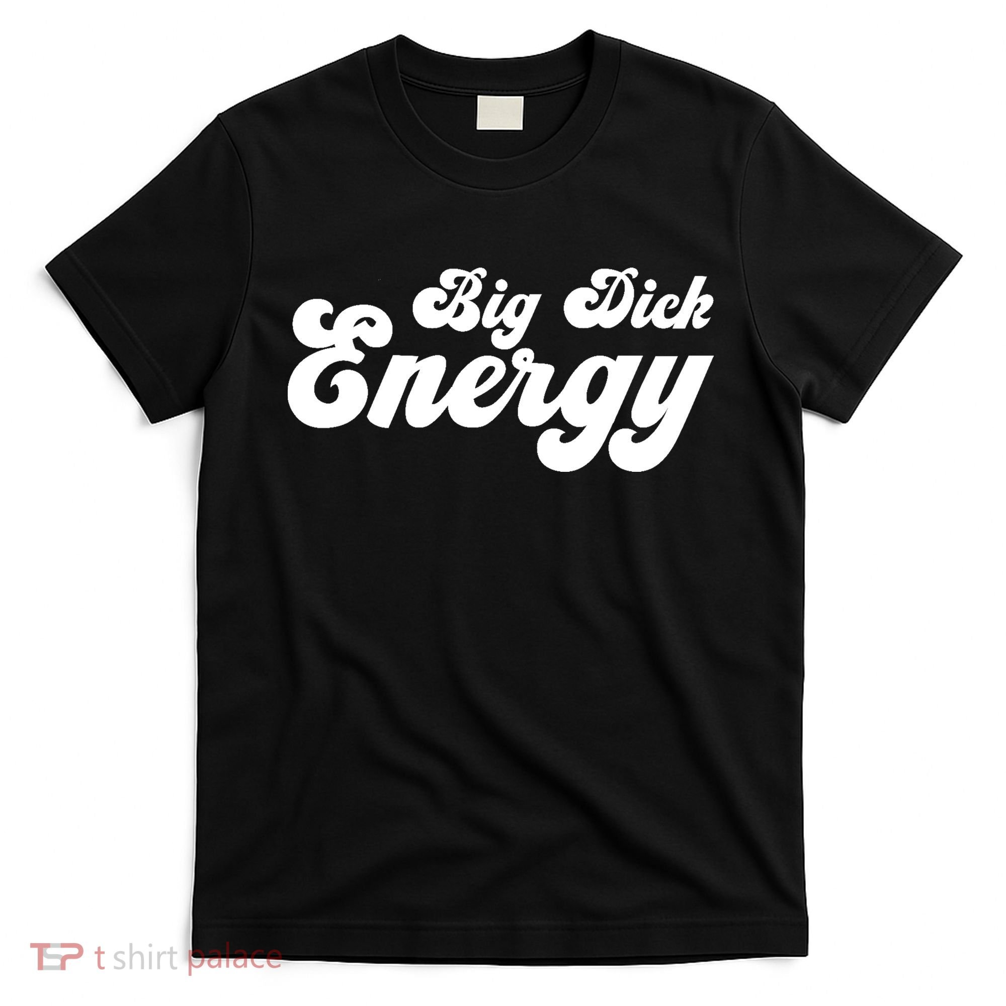 Big Dick Energy BDE Funny Humor T-Shirt