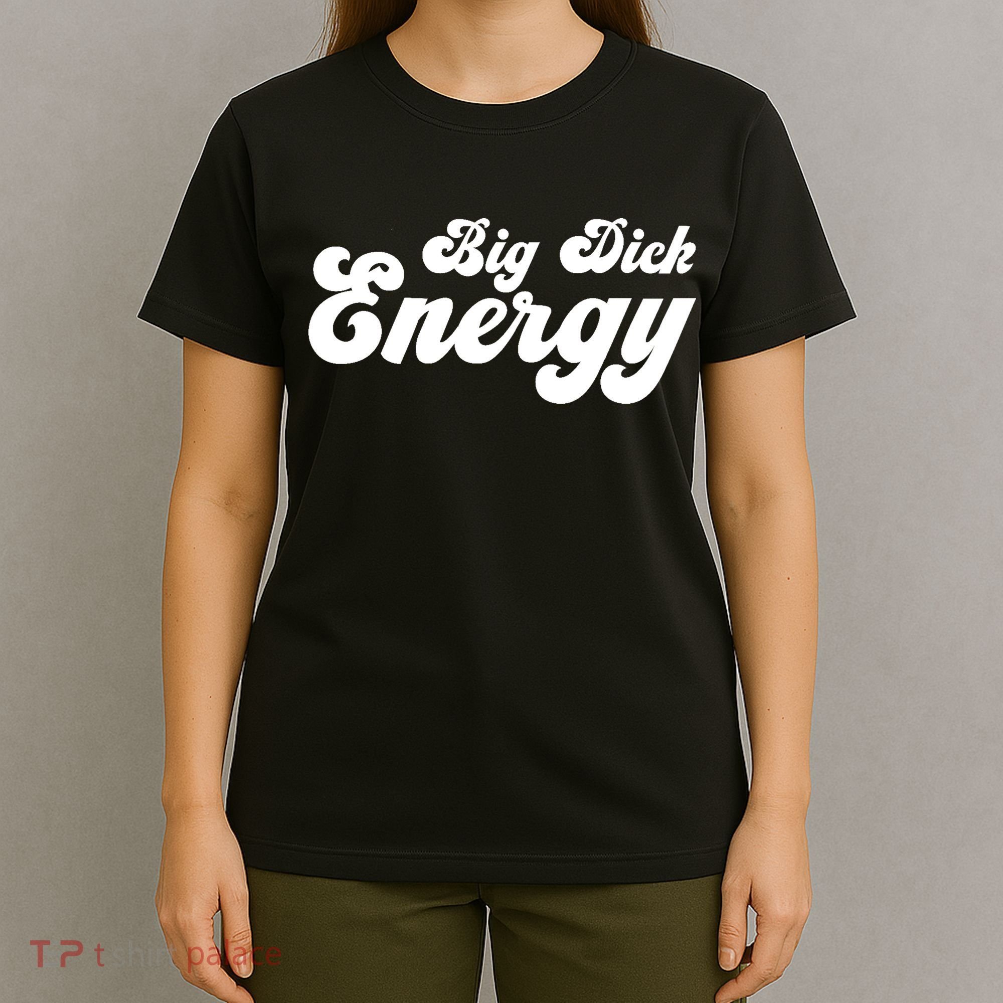 Big Dick Energy BDE Funny Humor T-Shirt