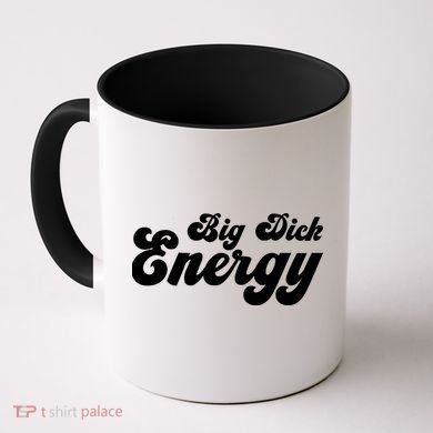 Big Dick Energy BDE Funny Humor Coffee Mug