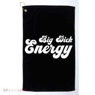 Big Dick Energy BDE Funny Humor Golf Towel