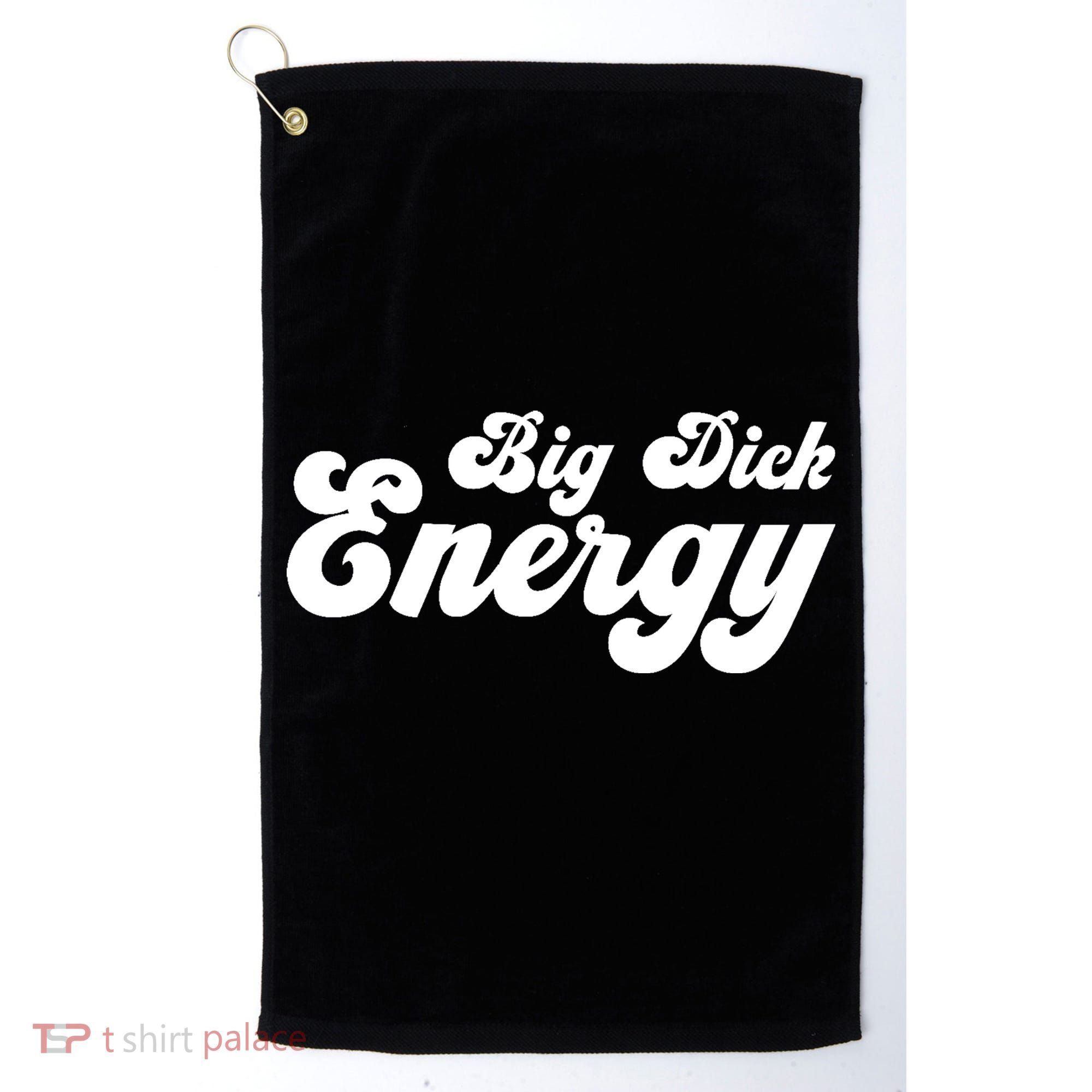 Big Dick Energy BDE Funny Humor Golf Towel