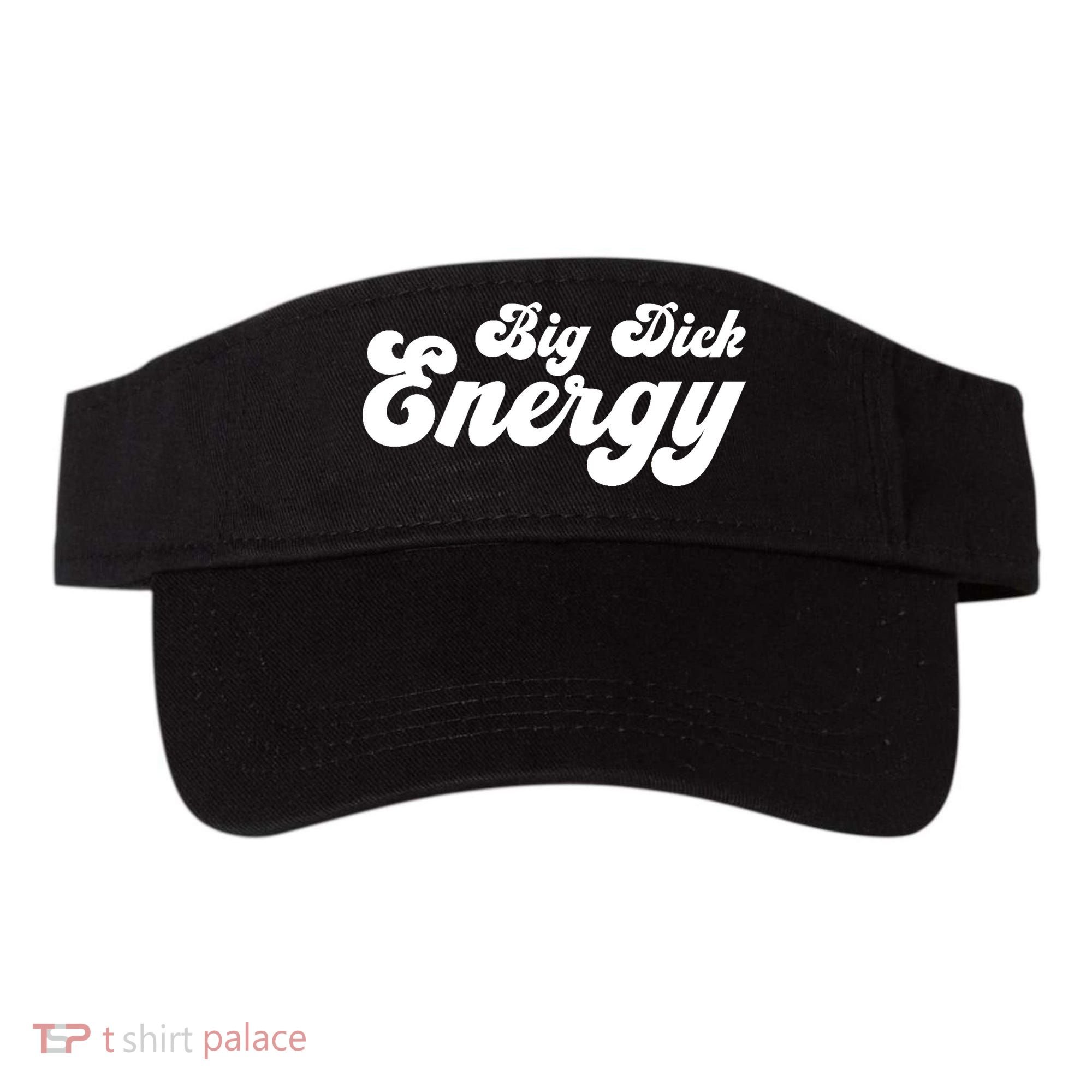 Big Dick Energy BDE Funny Humor Visor