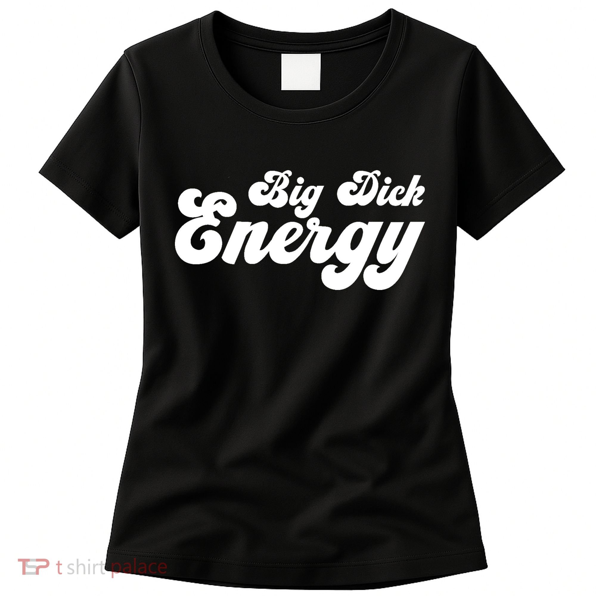 Big Dick Energy BDE Funny Humor Women's T-Shirt