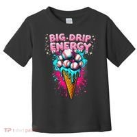 Big Drip Energy Ice Cream Baseball Funny Summer Vibes Toddler T-Shirt thumb 0