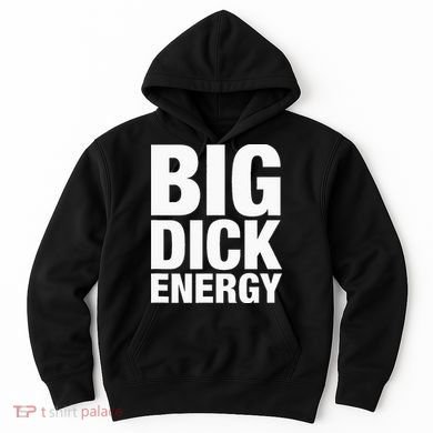 Big Dick Energy BDE Adult Humor Meme Workout Ego Flex Bro Hoodie