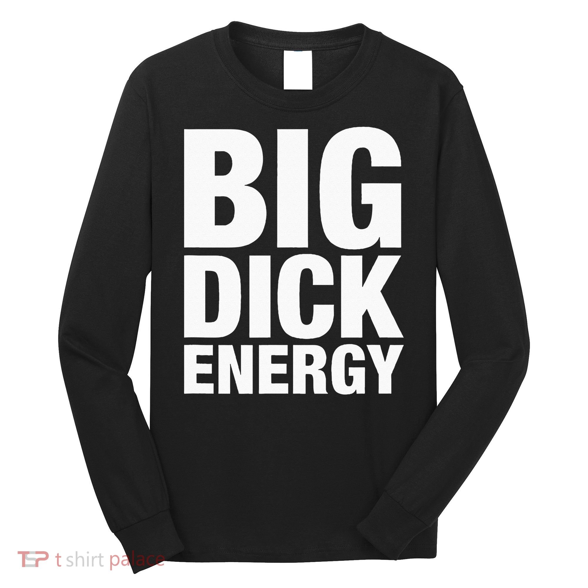 Big Dick Energy BDE Adult Humor Meme Workout Ego Flex Bro Long Sleeve Shirt