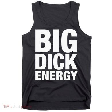 Big Dick Energy BDE Adult Humor Meme Workout Ego Flex Bro Tank Top
