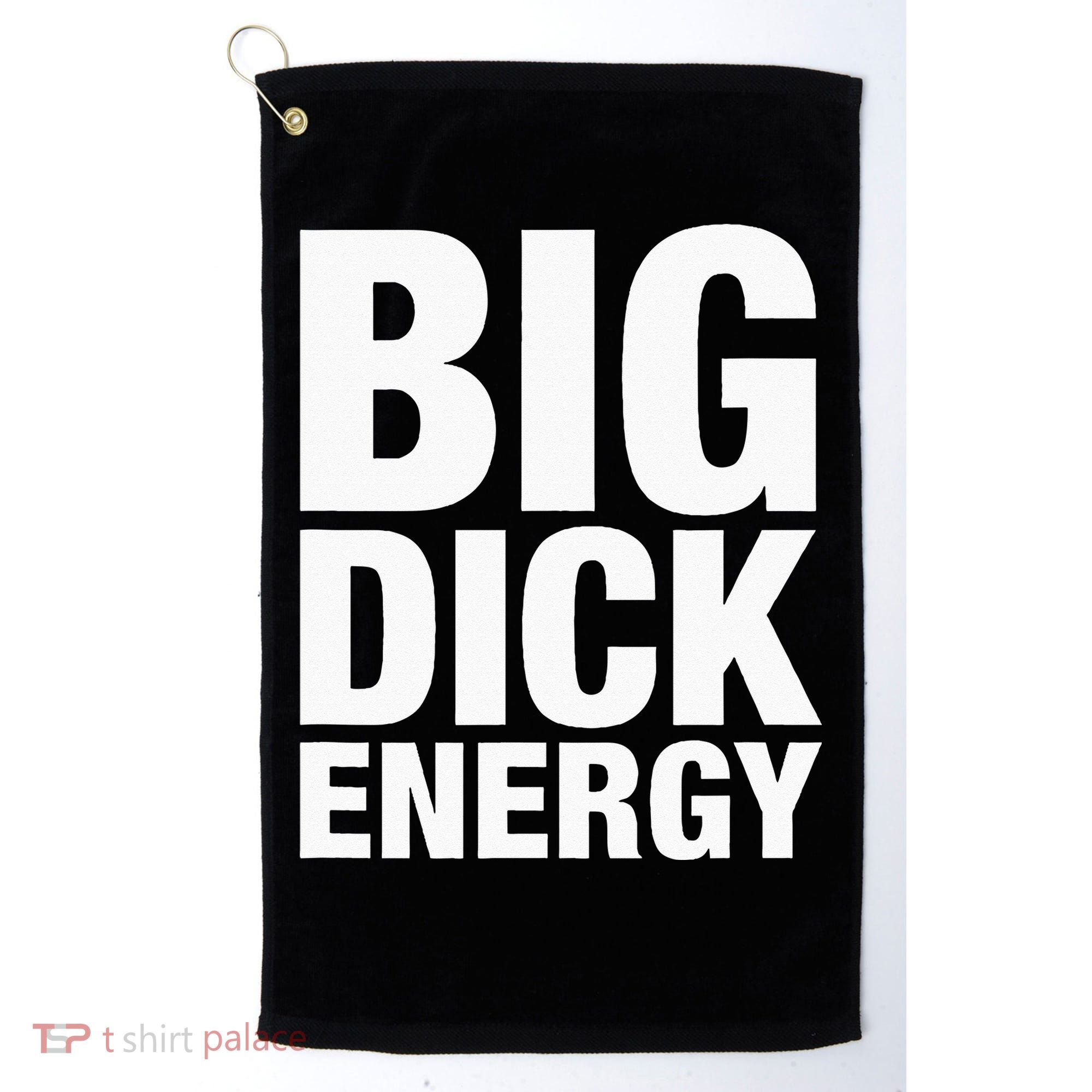 Big Dick Energy BDE Adult Humor Meme Workout Ego Flex Bro Golf Towel