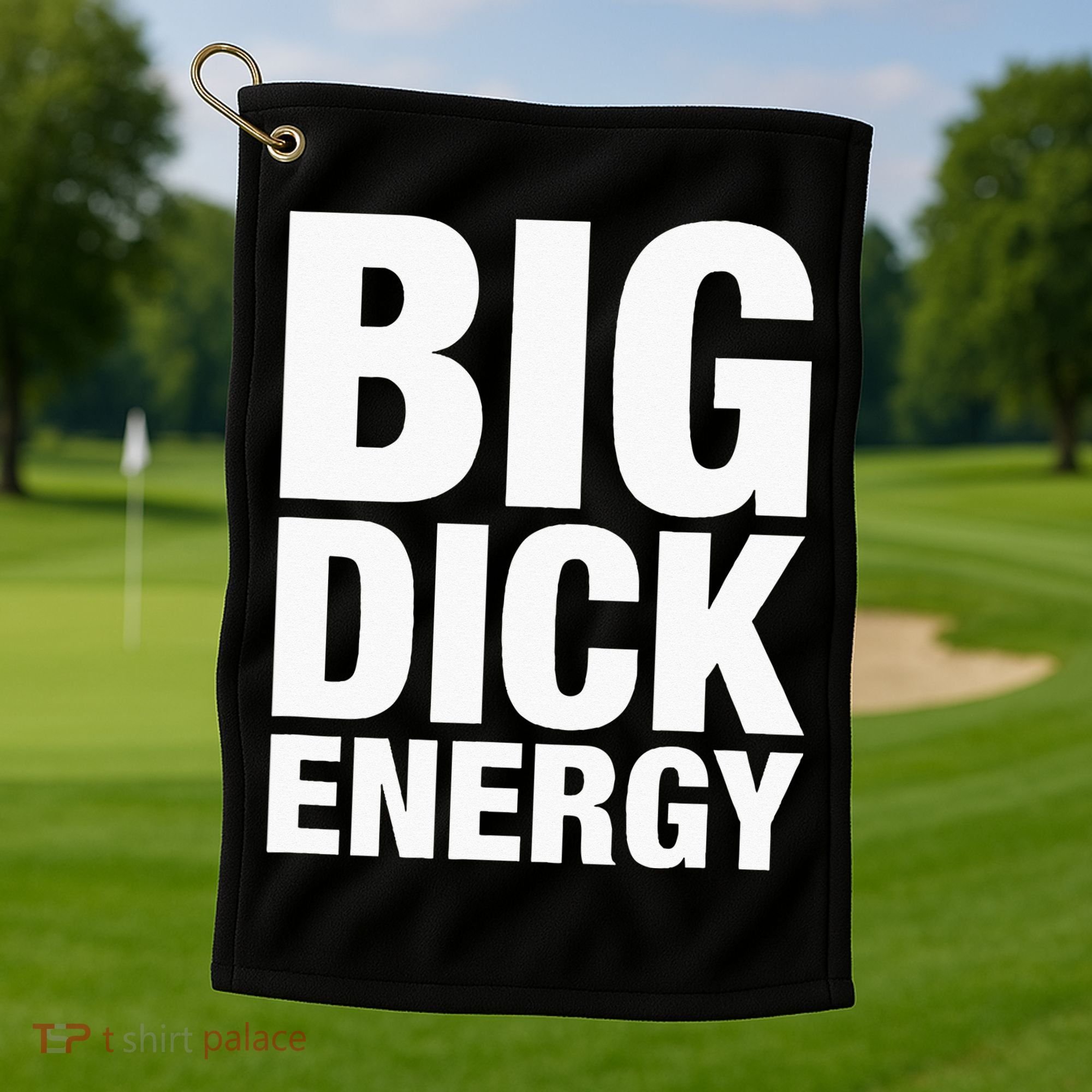 Big Dick Energy BDE Adult Humor Meme Workout Ego Flex Bro Golf Towel