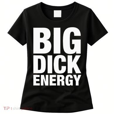 Big Dick Energy BDE Adult Humor Meme Workout Ego Flex Bro Women's T-Shirt
