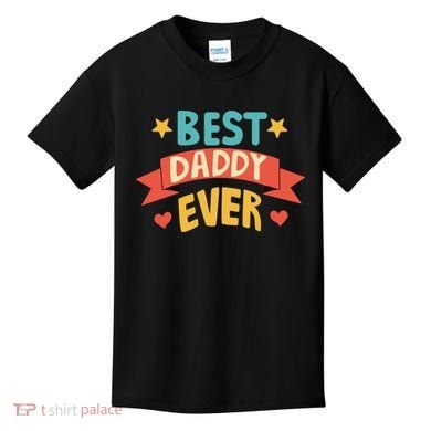 Best Daddy Ever Cute Fathers Day Gift Kids T-Shirt