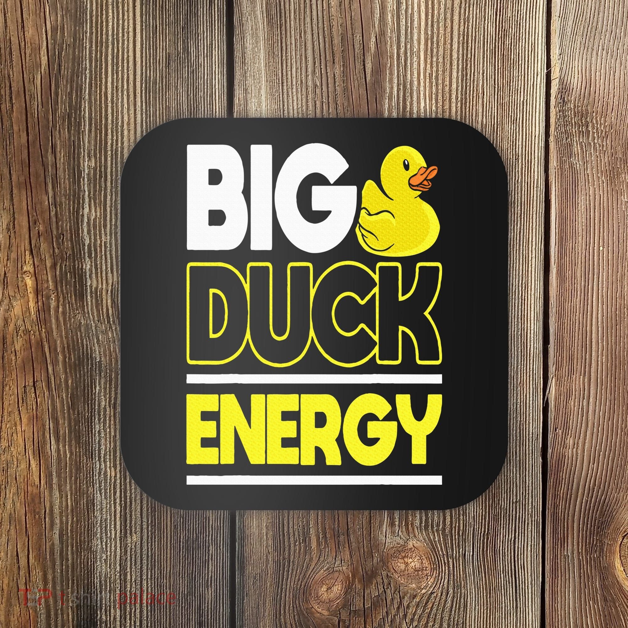Big Duck Energy Rubber Duck Coaster