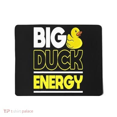 Big Duck Energy Rubber Duck Mousepad