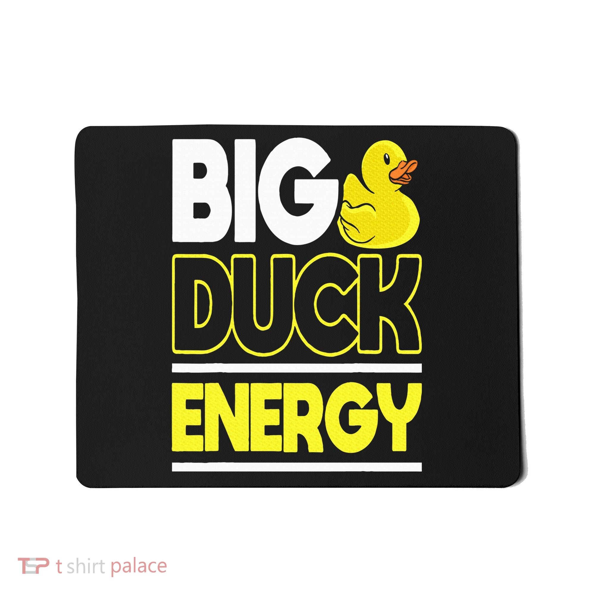 Big Duck Energy Rubber Duck Mousepad