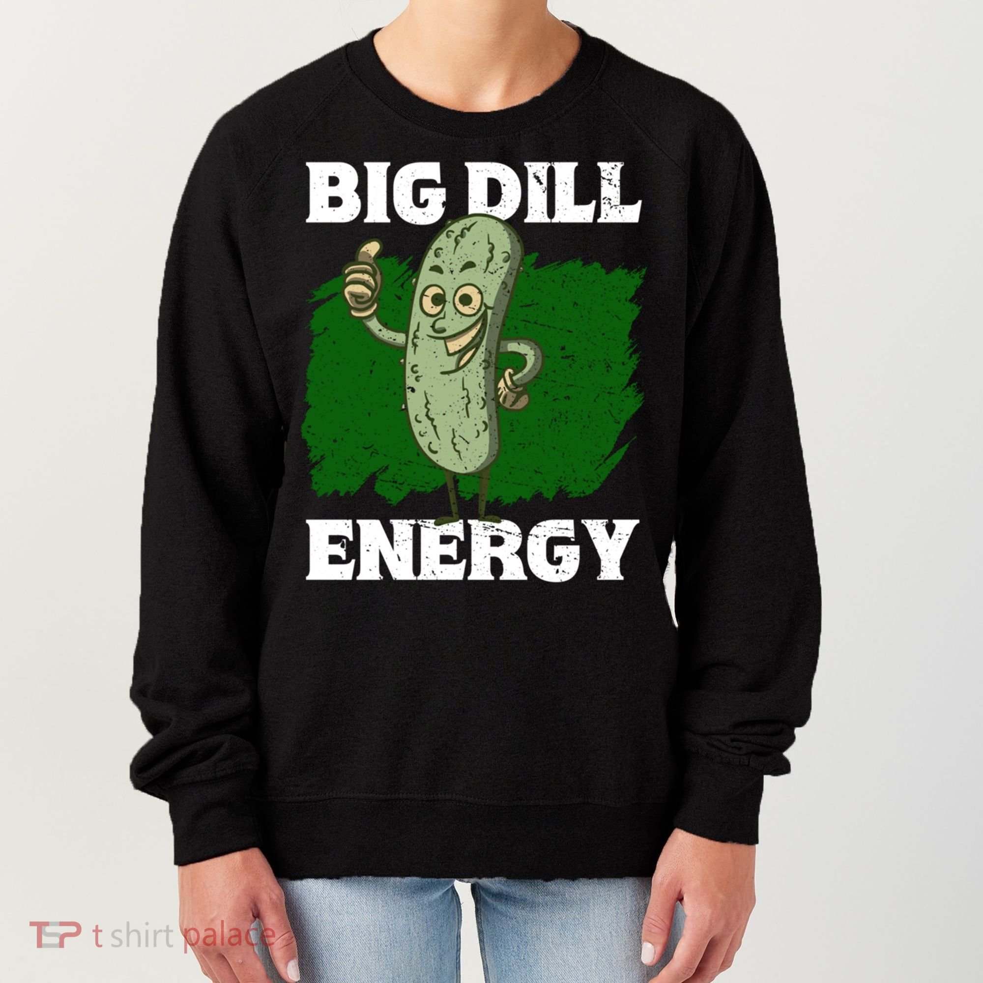 Big Dill Energy Lover Pickles Cute Gift Women's Sweatshirt