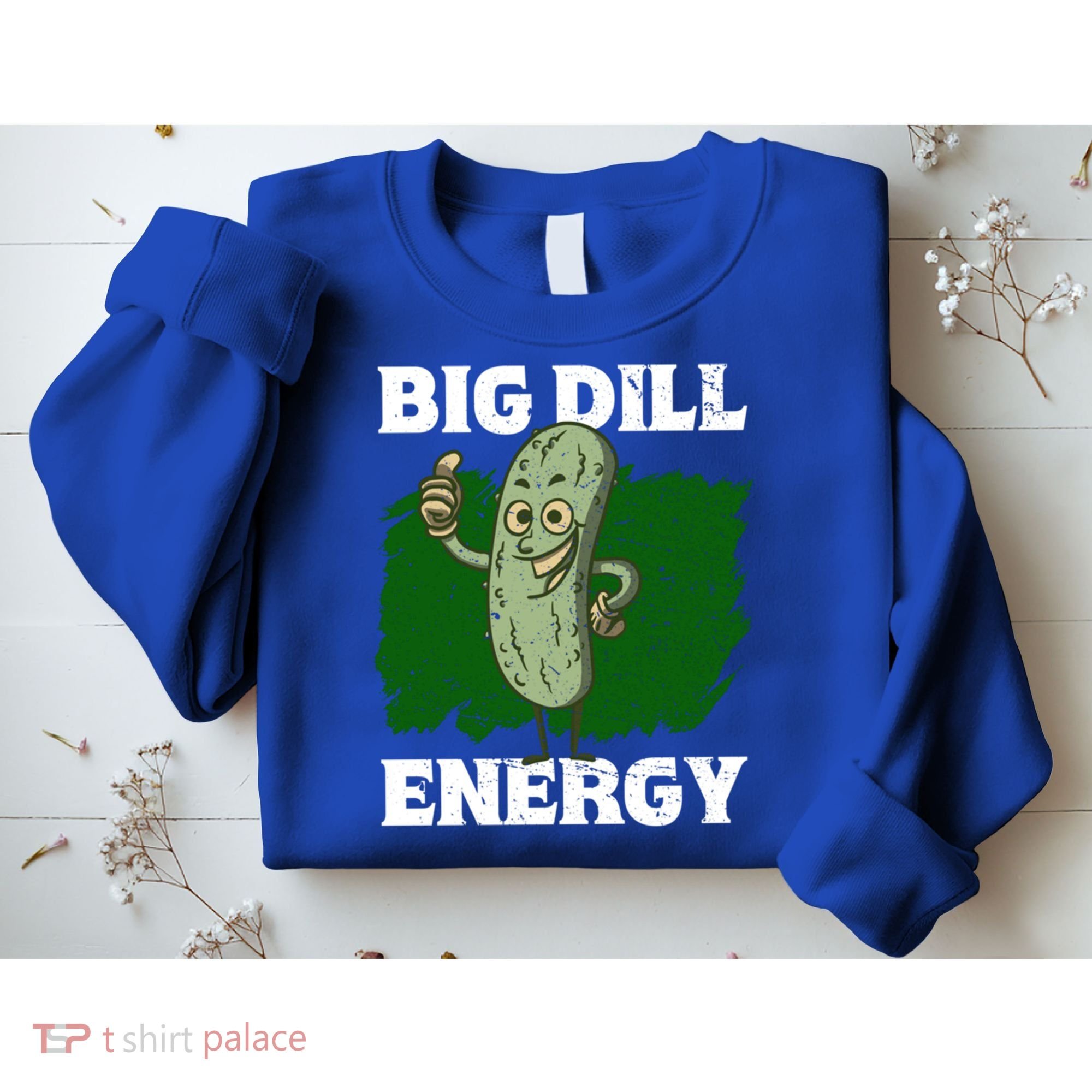 Big Dill Energy Lover Pickles Cute Gift Sweatshirt