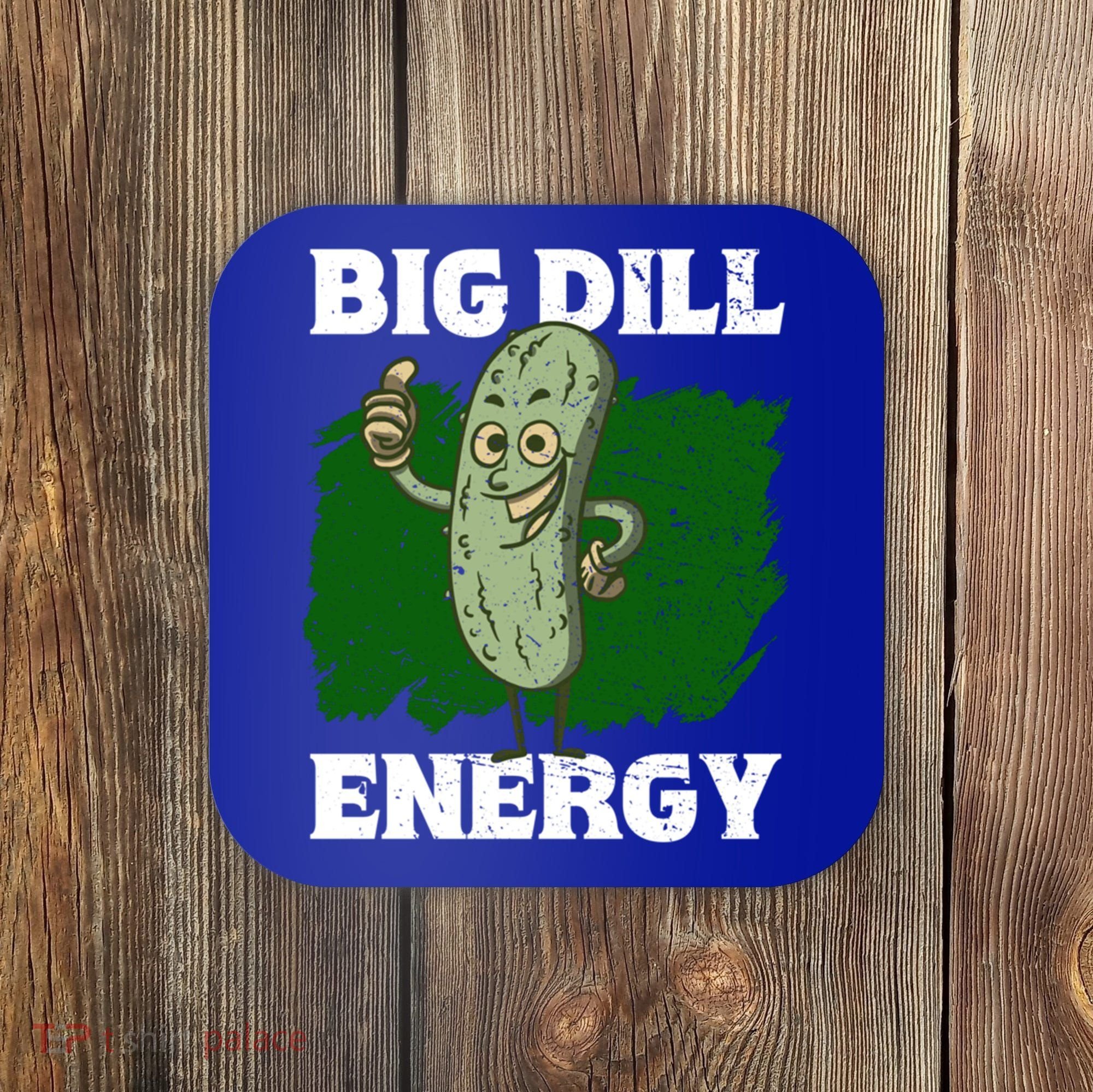 Big Dill Energy Lover Pickles Cute Gift Coaster