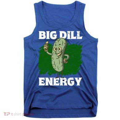 Big Dill Energy Lover Pickles Cute Gift Tank Top