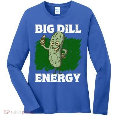 Big Dill Energy Lover Pickles Cute Gift Women's Long Sleeve Shirt