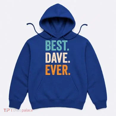 Best Dave Ever First Name Dave Gift Hoodie