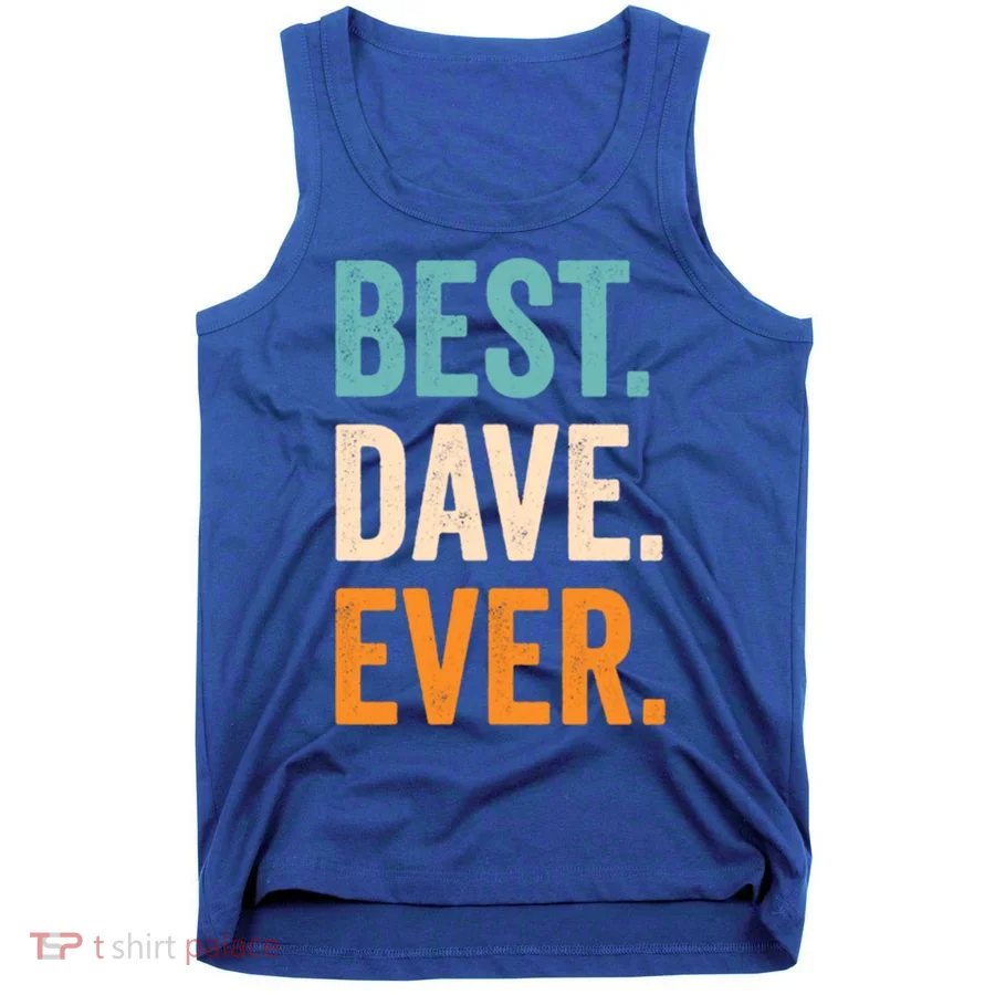 Best Dave Ever First Name Dave Gift Tank Top