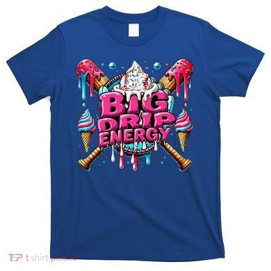 Big Drip Energy Baseball Drip Ice Cream Sprinkles T-Shirt
