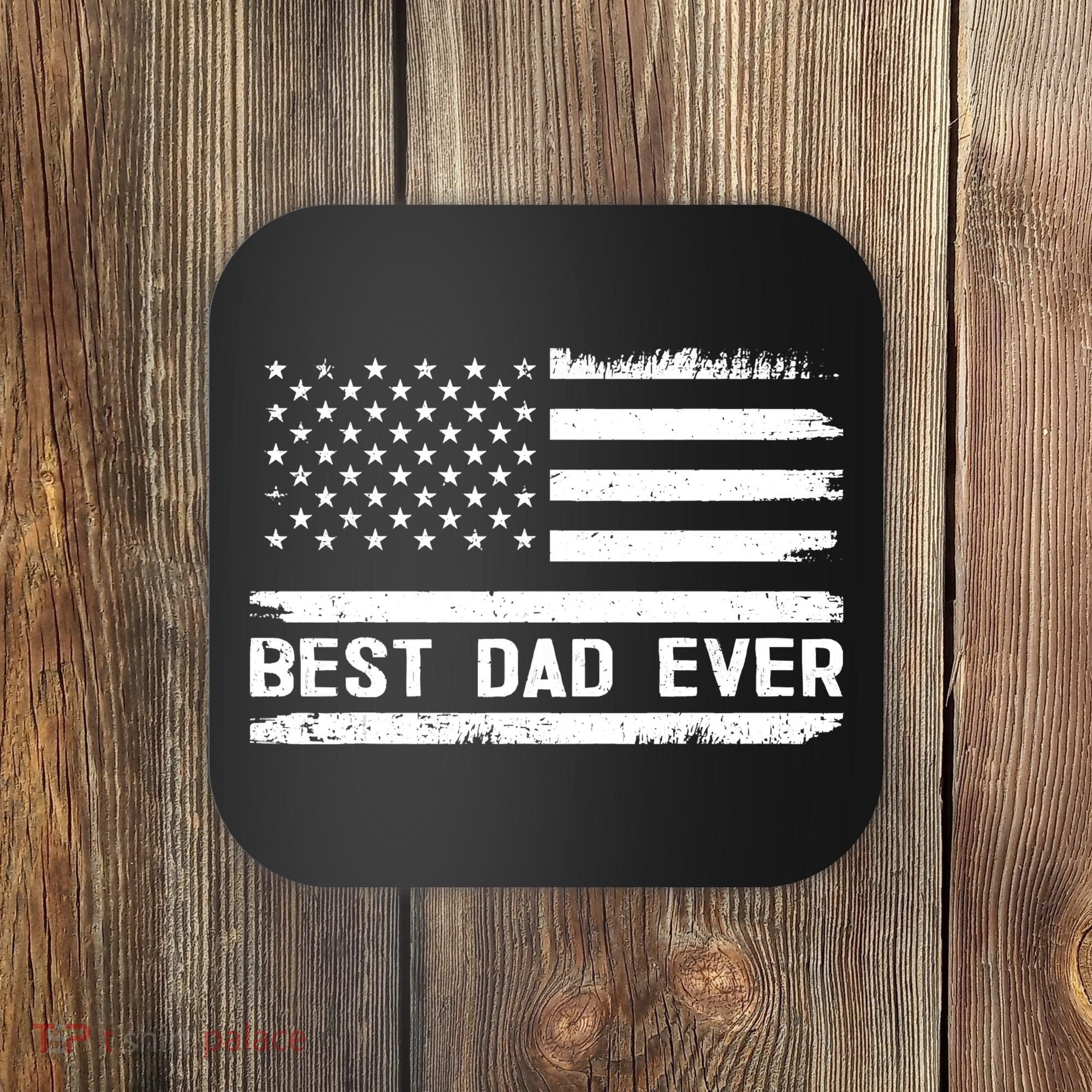 Best Dad Ever With US American Flag Gifts Fathers Day Dad Coaster