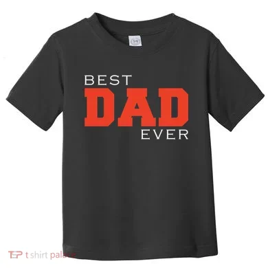 Best Dad Ever Toddler T-Shirt