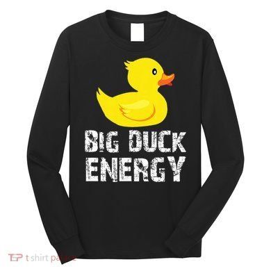 Big Duck Energy Yellow Rubber Duck Design Long Sleeve Shirt