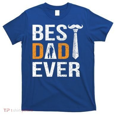 Best Dad Ever Gift T-Shirt