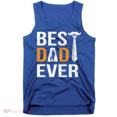 Best Dad Ever Gift Tank Top